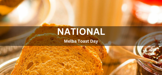 National Melba Toast Day [राष्ट्रीय मेल्बा टोस्ट दिवस]